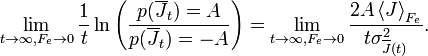 \lim_ {
t \to\infty, F_e \to 0}
\frac {
1}
{
t}
\ln \left ({
\frac {
{
p (\overline J _t) = A}
}
{
{
p (\overline J _t) = - A}
}
}
\right) = \lim_ {
t \to\infty, F_e \to 0}
\frac {
{
2A\left\langle J \right\rangle _ {
F_e}
}
}
{
{
t\sigma _ {
\overline J (t)}
^ 2}
}
.