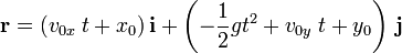 
   \mathbf{r} =
   (v_{0x} \; {t} + x_0)\, \mathbf{i} + 
   \left(- \frac{1}{2} g {t^2} + v_{0y} \; t+ y_0 \right) \, \mathbf{j} 
