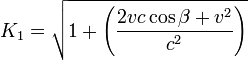 K_1 =  sqrt{1+left(frac{2vccosbeta+v^2}{c^2}right)}