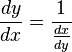 \frac{dy}{dx} = \frac{1}{\frac{dx}{dy}}