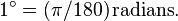  1^circ = (pi/180)\,mathrm{radians}.