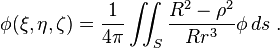 \fi (\ksi, \eta, \zeta) = {
1\over 4 \pi}
\int_S {
R^2 - \rho^2 \over R da r^3}
'\phi\' 