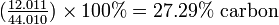 \ textstyle {(\ frac {12.011} {44.010})}\ times 100% = 27.29%\ mbox {carbon}