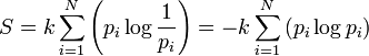 S = k \sum_ {
i 1}
^ n \left (p_i \log {
\frac {
1}
{
p_i}
}
\right) = - k \sum_ {
i 1}
^ n \left (p_i \log {
p_i}
\right)