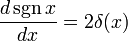 \frac {d\sgn {x}} {dx} = 2\delta (x)