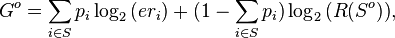 G^o=\sum_ {
mi \in S}
{
p_i\log_2 {
(er_i)}
}
+ (1-\sum_ {
mi \in S}
{
p_i}
)
\log_2 {
(R (S^o))}
,