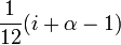 \frac{1}{12}(i+\alpha-1)