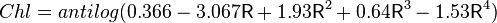 Chl = kontraŭtagalo (0.366-3.067\mathsf {
R}
+1.93\mathsf {
R}
^ 2 +0.64\mathsf {
R}
^ 3 —1.53\mathsf {
R}
^ 4)