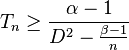 T_n \ge \frac {
\alpha - 1}
{
D^2 - \frac {
\beta - 1}
{
n}
}