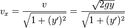 v_x=\frac{v}{\sqrt{1+(y')^2}}=\frac{\sqrt{2gy}}{\sqrt{1+(y')^2}}