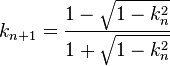 k_ {n 1} \frac {1- \sqrt {1-k_n^2}} {1 +\sqrt {1-k_n^2}}