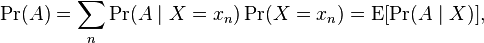 \Pr (A) \sum_n \Pr (A\mid =x_n) \Pr (X x_n) = \operatorname {
E}
[\Pr (A\mid Xa)],