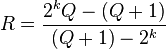 R=frac{2^kQ-(Q+1)}{(Q+1)-2^k}