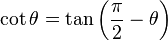 \cot \theta = \tan \left( \frac{\pi}{2} - \theta \right)