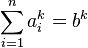 \sum_ {
i 1}
^ {
n}
a_i^k = b^k