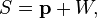 S=\mathbf {
p}
+W, '\' 