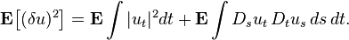 \matbf {
E}
\big [(\delta u)^ {
2}
\big] = \matbf {
E}
\int|
u_t|
^ {
2}
dt-+ \matbf {
E}
\int D_s 'u_t\' 