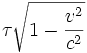 \tau \sqrt{1 - {v^2 \over c^2}}