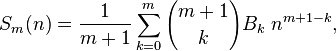 S_m(n) = {1\over{m+1}}\sum_{k=0}^m {m+1\choose{k}} B_k\; n^{m+1-k}, 