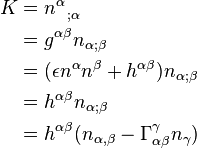 \begin{align}
K & = n^\alpha_{\;\;\; ; \alpha} \\
& = g^{\alpha \beta} n_{\alpha ; \beta} \\
& = (\epsilon n^\alpha n^\beta + h^{\alpha \beta}) n_{\alpha ; \beta} \\
& = h^{\alpha \beta} n_{\alpha ;