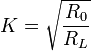 
K = \sqrt {\frac {R_0} {R_L}}

