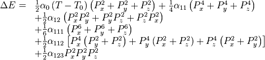 
\begin{array} {ll}
\Delta E= & \frac{1}{2}\alpha_0\left(T-T_0\right)\left(P_x^2+P_y^2+P_z^2\right)+
\frac{1}{4}\alpha_{11}\left(P_x^4+P_y^4+P_z^4\right)\\
& +\frac{1}{2}\alpha_{12}\left(P_x^2 P_y^2+P_y^2 P_z^2+P_z^2P_x^2\right)\\
& +\frac{1}{6}\alpha_{111}\left(P_x^6+P_y^6+P_z^6\right)\\
& +\frac{1}{2}\alpha_{112}\left[P_x^4\left(P_y^2+P_z^2\right)
+P_y^4\left(P_x^2+P_z^2\right)+P_z^4\left(P_x^2+P_y^2\right)\right]\\
& +\frac{1}{2}\alpha_{123}P_x^2P_y^2P_z^2
\end{array}
