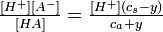 \textstyle\frac{[H^+][A^-]}{[HA]} = \frac{[H^+](c_s - y)}{c_a + y}