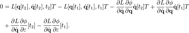 
\begin{align}
0 & = L [\mathbf{q} [t_2], \dot{\mathbf{q}} [t_2], t_2] T - L [\mathbf{q} [t_1], \dot{\mathbf{q}} [t_1], t_1] T - \frac{\partial L}{\partial \dot{\mathbf{q}}} \frac{\partial \phi}{\partial \mathbf{q}} \dot{\mathbf{q}} [t_2] T + \frac{\partial L}{\partial \dot{\mathbf{q}}} \frac{\partial \phi}{\partial \mathbf{q}} \dot{\mathbf{q}} [t_1] T \\[6pt]
& {} + \frac{\partial L}{\partial \dot{\mathbf{q}}} \frac{\partial \phi}{\partial \varepsilon} [t_2] - \frac{\partial L}{\partial \dot{\mathbf{q}}} \frac{\partial \phi}{\partial \varepsilon} [t_1].
\end{align}
