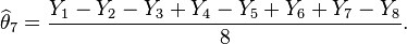 \widehat{\theta}_7 = \frac{Y_1 - Y_2 - Y_3 + Y_4 - Y_5 + Y_6 + Y_7 - Y_8}{8}.