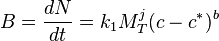 B=\dfrac{dN}{dt} = k_1M_T^j(c-c^*)^b