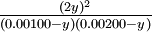 \textstyle\frac{(2y)^2}{(0.00100 - y)(0.00200 - y)}