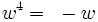 w^ {
4}
= -w