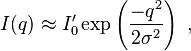 mi (q) \aproks I'_0 \eksp \left (\frac {
- q^2}
{
2\sigma^2}
\right) '\' 