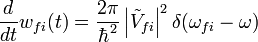  \frac{d}{dt}w_{fi}(t)=\frac{2\pi}{\hbar^2}\left|\tilde
V_{fi}\right|^2\delta(\omega_{fi}-\omega)
