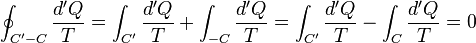 \oint_{C'-C} \frac{d'Q}{T}=\int_{C'} \frac{d'Q}{T} +\int_{-C} \frac{d'Q}{T}
 =\int_{C'} \frac{d'Q}{T} -\int_C \frac{d'Q}{T} =0