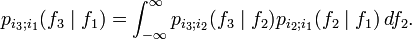 p_{i_3;i_1}(f_3mid f_1)=int_{-infty}^infty p_{i_3;i_2}(f_3mid f_2)p_{i_2;i_1}(f_2mid f_1) , df_2.