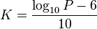 K = \frac{\log_{10}P - 6} {10}