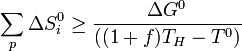 \sum_ {
p}
^ {
}
{
\Delta S^0_i}
\ge \frac {
\Delta G^0}
{
((1+f) T_H-T^0)}