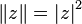 
\left\|z \right\| = \left |z \right | ^ 2 