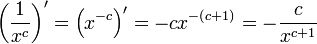 \left({1 \over x^c}\right)' =  \left(x^{-c}\right)' = -cx^{-(c+1)} = -{c \over x^{c+1}}