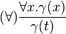 (\foral) \frac {
\foral x.
\gamma (x)}
{
\gamma (t)}