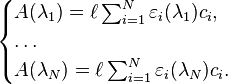 
\begin{cases}
A(\lambda_1) = \ell\sum_{i=1}^N \varepsilon_i(\lambda_1) c_i,\\
\ldots\\
A(\lambda_N) = \ell\sum_{i=1}^N \varepsilon_i(\lambda_N) c_i.\\
\end{cases}
