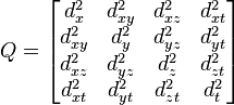 Q = 
\begin{bmatrix}
d_x^2    & d_{xy}^2 & d_{xz}^2 & d_{xt}^2 \\
d_{xy}^2 & d_{y}^2  & d_{yz}^2 & d_{yt}^2 \\
d_{xz}^2 & d_{yz}^2 & d_{z}^2 & d_{zt}^2 \\
d_{xt}^2 & d_{yt}^2 & d_{zt}^2 & d_{t}^2
\end{bmatrix}
