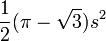 {1\over2}(\pi - \sqrt3)s^2