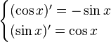 \begin{cases}
(\cos x)' = -\sin x\\
(\sin x)' = \cos x
\end{cases}