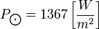 P_{bigodot} = 1367 left [ frac {W} {m^2}right ]