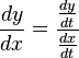  \frac{dy}{dx} = \frac{\frac{dy}{dt}}{\frac{dx}{dt}}