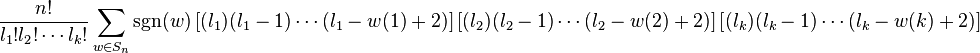 \frac {
n!
}
{
l_1!
l_2!
\cdot'oj l_k!
}
\sum_ {
w\in S_n}
\sgn (w) \left [(l_1) (l_1-1) \cdots (l_1-w (1) +2) \right] \left [(l_2) (l_2-1) \cdots (l_2-w (2) +2) \right] \left [(l_k) (l_k-1) \cdots (l_k-w (k) +2) \right]