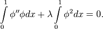 
\int\limits_0^1{\phi'' \phi dx} + \lambda \int\limits_0^1{\phi^2 dx}=0.
