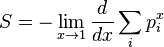 S = \lim_ {
ks\rightarow 1}
\frac {
d}
{
dks}
\sum_i p_i^ks